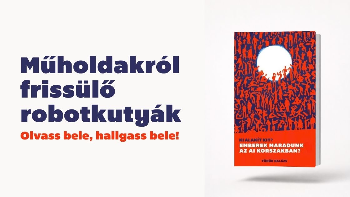 Műholdakról frissülő robotkutyák – olvass bele, hallgass bele a Ki alakít kit? könyvbe